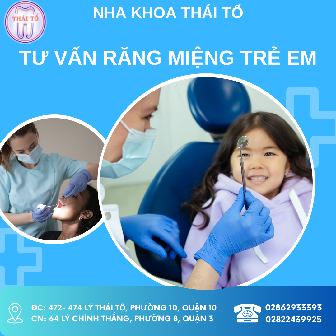 Nha khoa Thái Tổ - Tư vấn sức khỏe răng miệng trẻ em hàng đầu TP.HCM